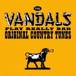 The Vandals : The Vandals Play Really Bad Original Country Tunes